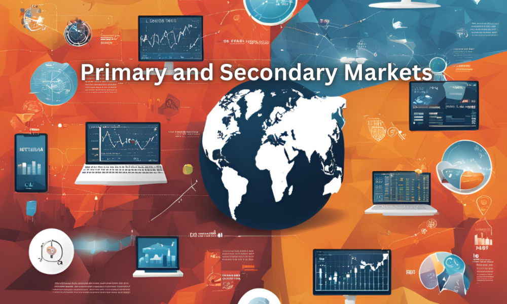 Types of Markets Primary and Secondary Markets